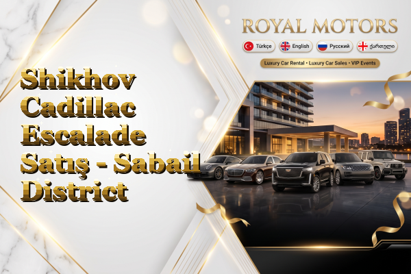Shikhov Cadillac Escalade Satış - Sabail District