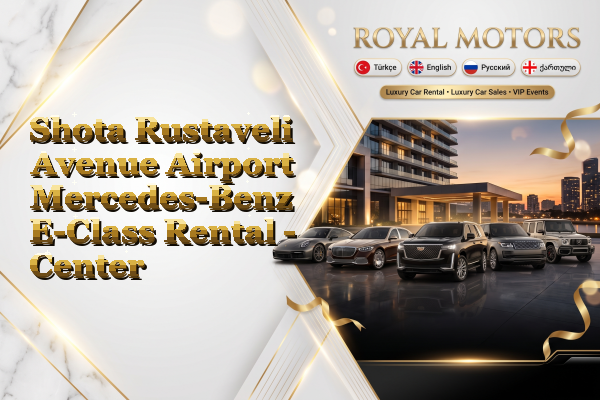 Shota Rustaveli Avenue Airport Mercedes-Benz E-Class Rental - Center