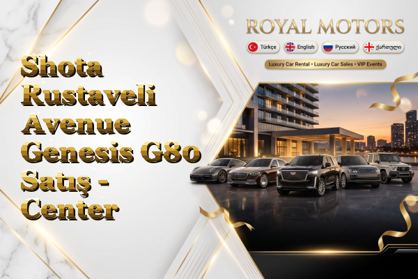 Shota Rustaveli Avenue Genesis G80 Satış - Center