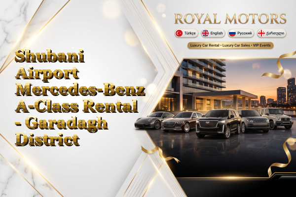 Shubani Airport Mercedes-Benz A-Class Rental - Garadagh District