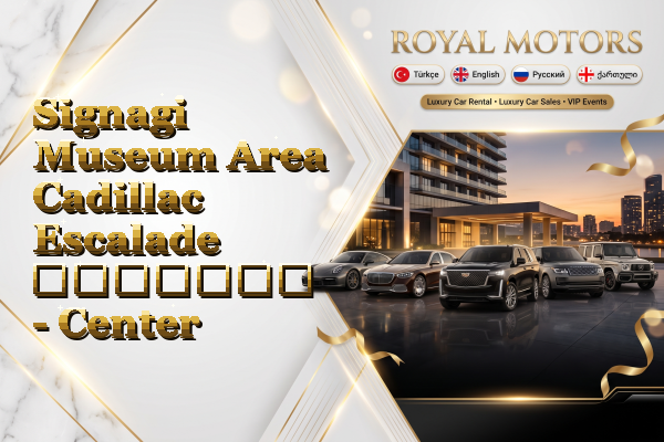 Signagi Museum Area Cadillac Escalade გაყიდვა - Center