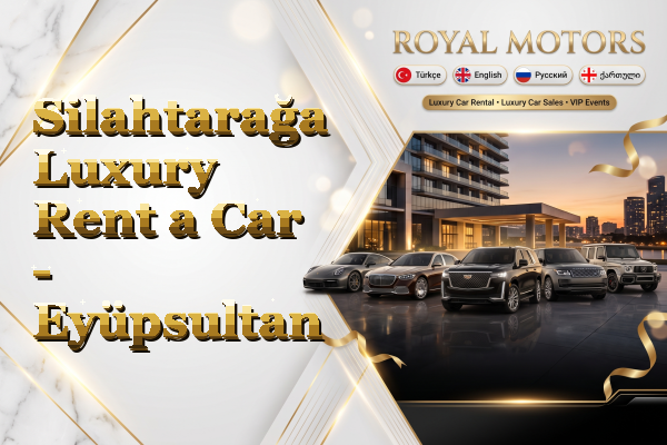 Silahtarağa Luxury Rent a Car - Eyüpsultan