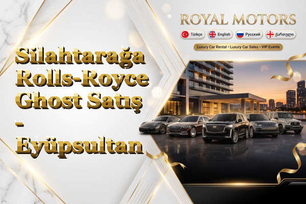 Silahtarağa Rolls-Royce Ghost Satış - Eyüpsultan