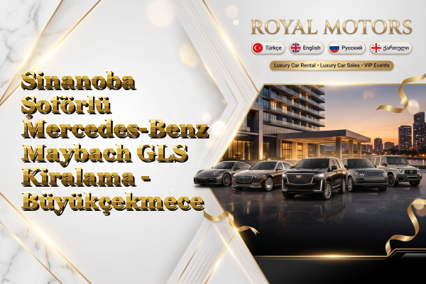 Sinanoba Şoförlü Mercedes-Benz Maybach GLS Kiralama - Büyükçekmece