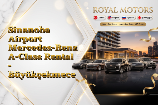 Sinanoba Airport Mercedes-Benz A-Class Rental - Büyükçekmece