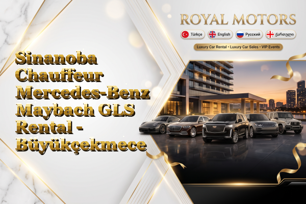 Sinanoba Chauffeur Mercedes-Benz Maybach GLS Rental - Büyükçekmece
