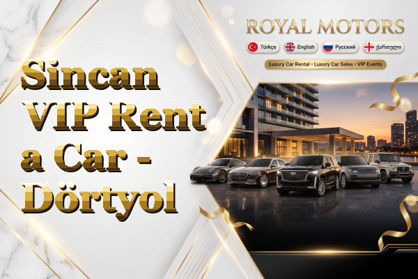 Sincan VIP Rent a Car - Dörtyol