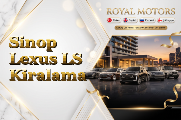 Sinop Lexus LS Kiralama