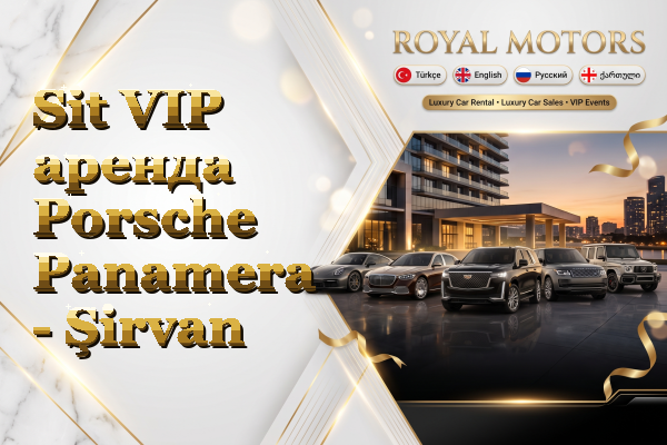 Sit VIP аренда Porsche Panamera - Şirvan