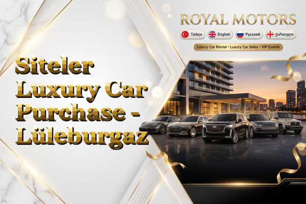 Siteler Luxury Car Purchase - Lüleburgaz