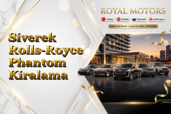 Siverek Rolls-Royce Phantom Kiralama
