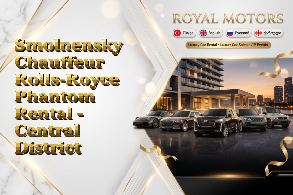 Smolnensky Chauffeur Rolls-Royce Phantom Rental - Central District