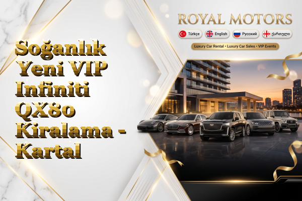 Soğanlık Yeni VIP Infiniti QX80 Kiralama - Kartal