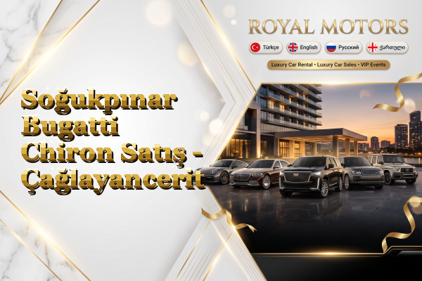 Soğukpınar Bugatti Chiron Satış - Çağlayancerit