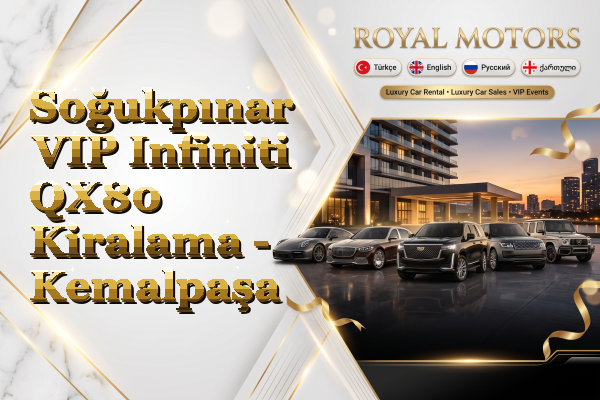 Soğukpınar VIP Infiniti QX80 Kiralama - Kemalpaşa