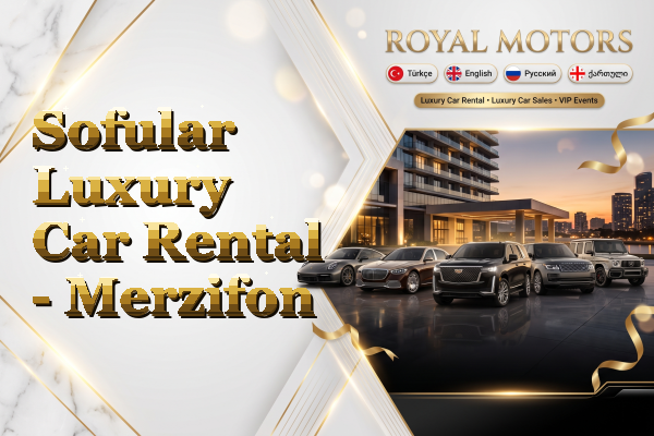 Sofular Luxury Car Rental - Merzifon