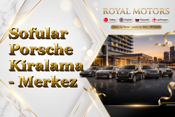 Sofular Porsche Kiralama - Merkez