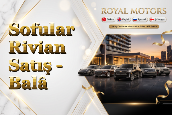 Sofular Rivian Satış - Balâ