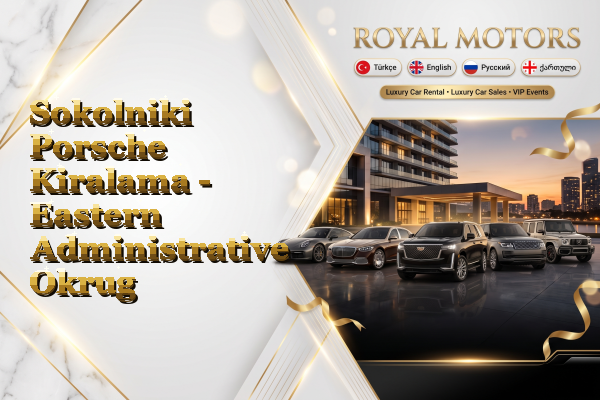 Sokolniki Porsche Kiralama - Eastern Administrative Okrug