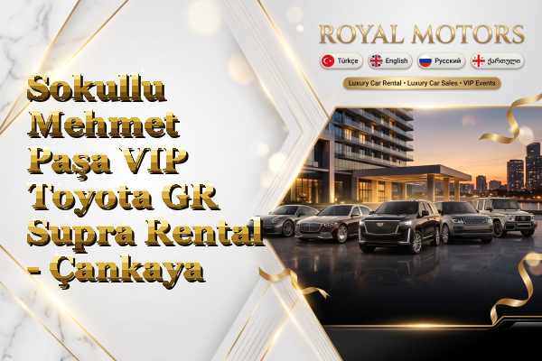 Sokullu Mehmet Paşa VIP Toyota GR Supra Rental - Çankaya