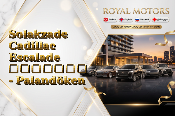 Solakzade Cadillac Escalade გაყიდვა - Palandöken