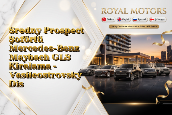 Sredny Prospect Şoförlü Mercedes-Benz Maybach GLS Kiralama - Vasileostrovsky District