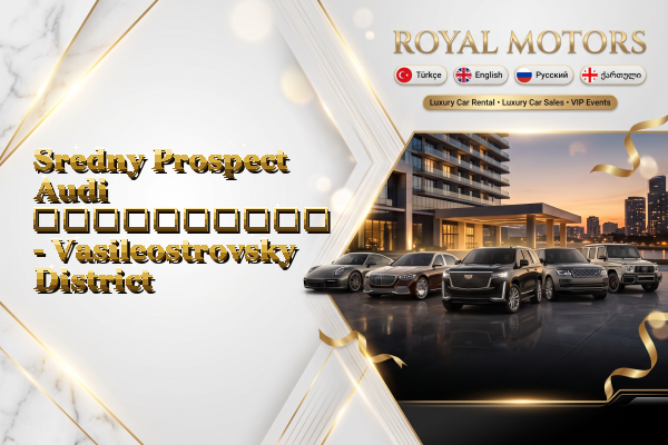 Sredny Prospect Audi გაქირავება - Vasileostrovsky District