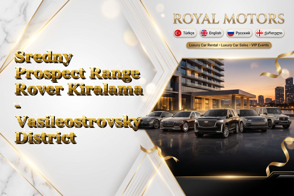 Sredny Prospect Range Rover Kiralama - Vasileostrovsky District