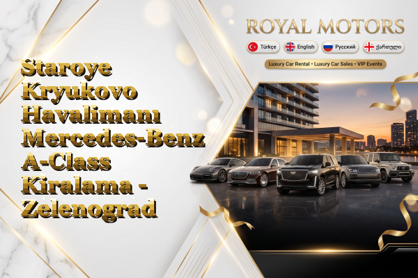 Staroye Kryukovo Havalimanı Mercedes-Benz A-Class Kiralama - Zelenograd