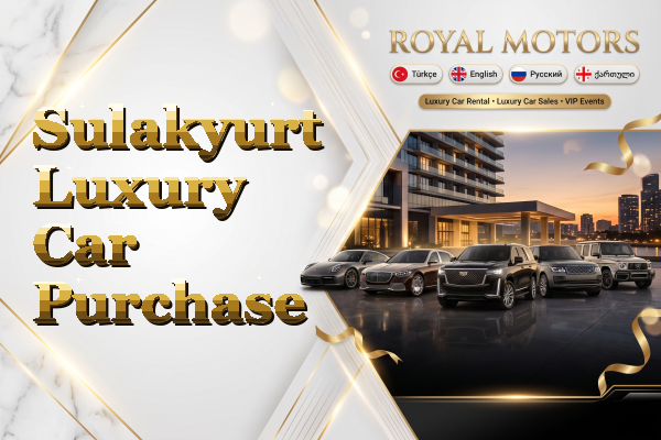 Sulakyurt Luxury Car Purchase
