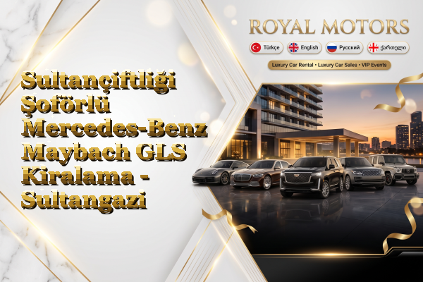 Sultançiftliği Şoförlü Mercedes-Benz Maybach GLS Kiralama - Sultangazi