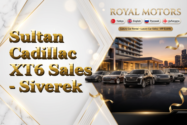 Sultan Cadillac XT6 Sales - Siverek