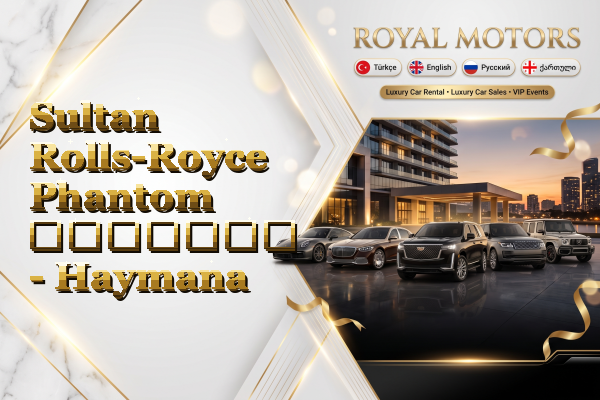 Sultan Rolls-Royce Phantom გაყიდვა - Haymana