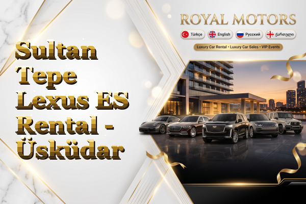Sultan Tepe Lexus ES Rental - Üsküdar