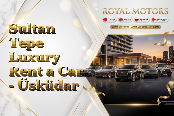 Sultan Tepe Luxury Rent a Car - Üsküdar