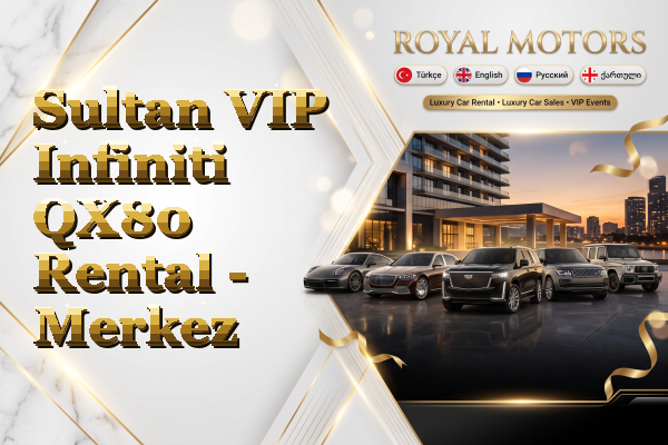 Sultan VIP Infiniti QX80 Rental - Merkez