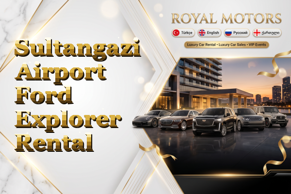 Sultangazi Airport Ford Explorer Rental