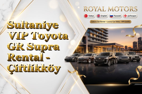 Sultaniye VIP Toyota GR Supra Rental - Çiftlikköy
