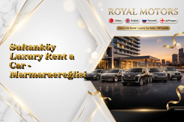 Sultanköy Luxury Rent a Car - Marmaraereğlisi