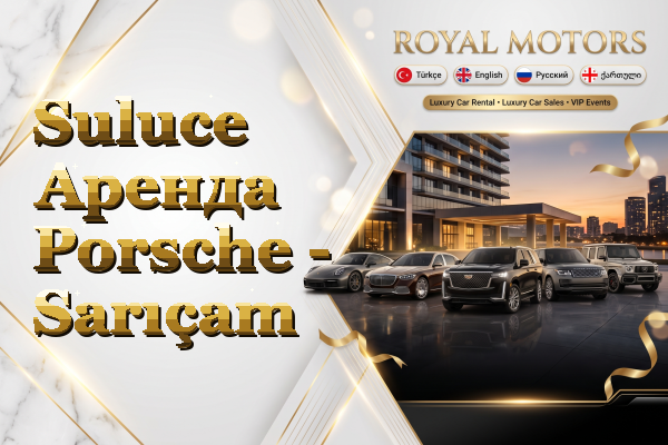 Suluce Аренда Porsche - Sarıçam