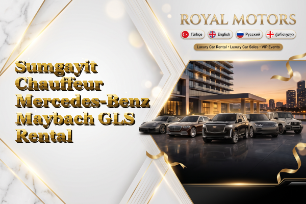 Sumgayit Chauffeur Mercedes-Benz Maybach GLS Rental