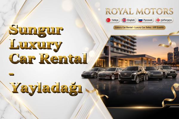 Sungur Luxury Car Rental - Yayladağı