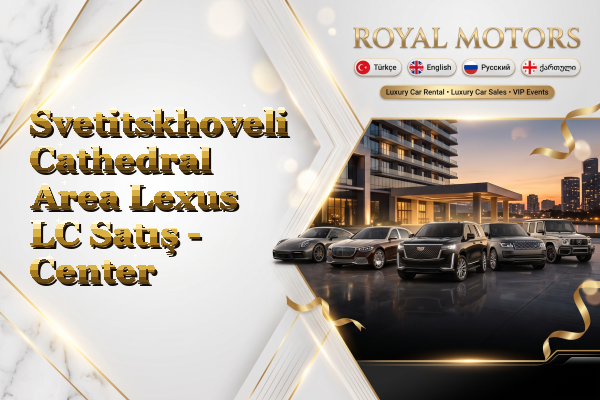 Svetitskhoveli Cathedral Area Lexus LC Satış - Center