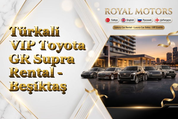 Türkali VIP Toyota GR Supra Rental - Beşiktaş