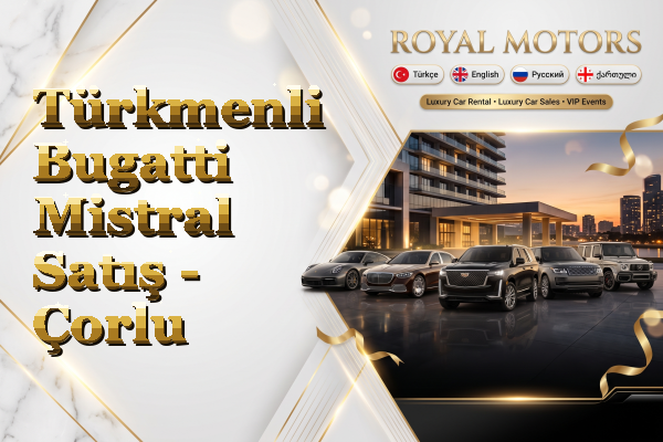 Türkmenli Bugatti Mistral Satış - Çorlu