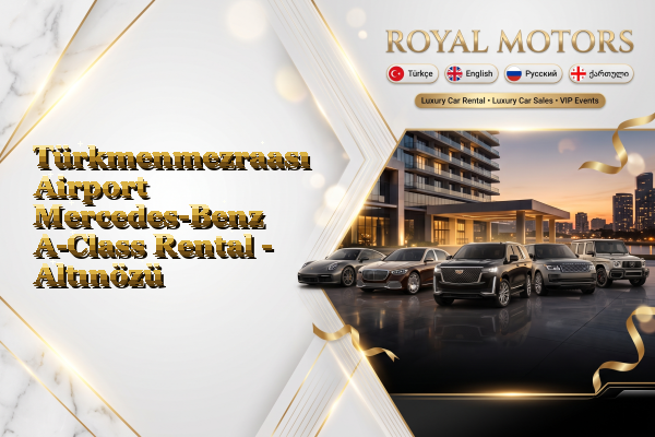 Türkmenmezraası Airport Mercedes-Benz A-Class Rental - Altınözü