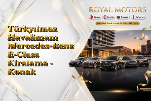 Türkyılmaz Havalimanı Mercedes-Benz E-Class Kiralama - Konak