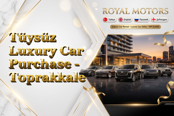 Tüysüz Luxury Car Purchase - Toprakkale