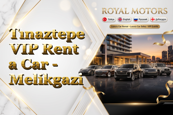Tınaztepe VIP Rent a Car - Melikgazi