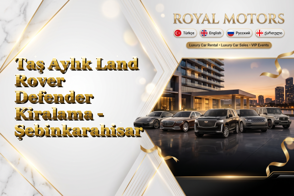 Taş Aylık Land Rover Defender Kiralama - Şebinkarahisar